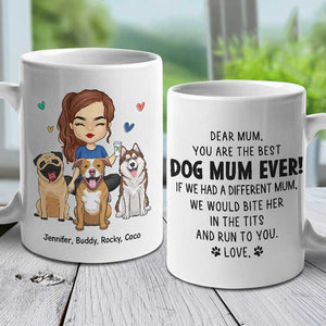 If I Had A Different Mum, I Would Bite Her In The Tits And Run To You - Gift For Dog Mum, Personalized Mug.