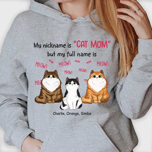 My Nickname Is "Cat Mom" - Gift For Cat Mom, Personalized Unisex T-shirt, Hoodie.
