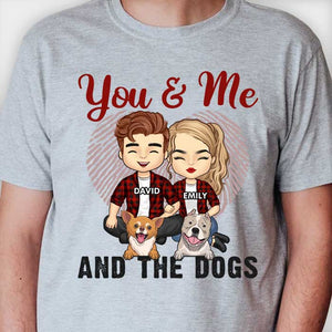 You & Me And The Dogs - Gift For Couples, Husband Wife - Personalized Unisex T-shirt, Hoodie.