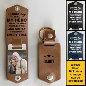 Thanks For Being There Every Time - Personalized PU Leather Keychain - Upload Image, Gift For Dad