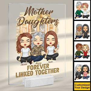 Mother And Daughter Forever Linked Together - Gift For Mom - Personalized Acrylic Plaque.