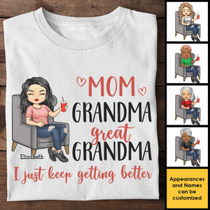 Wife, Mom, Grandma, I Just Keep Getting Better - Gift For Mom, Grandma - Personalized Unisex T-shirt, Hoodie