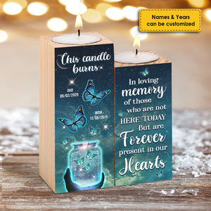 You're Not Here Today But Are Forever Present In Our Hearts - Personalized Candle Holder.