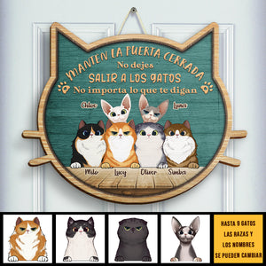 No Dejes Salir A Los Gatos - No Importa Lo Que Te Digan - Personalized Shaped Door Sign Spanish.