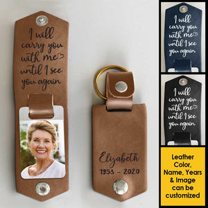 I'll Carry You With Me - Personalized PU Leather Keychain - Upload Image, Memorial Gift, Sympathy Gift