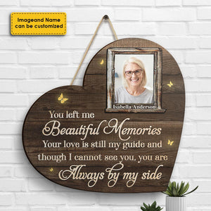 Though I Can't See You, You're Always By My Side - Upload Image, Personalized Shaped Wood Sign.