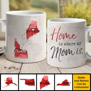 Home Is Where Mom Is - Gift For Mom - Personalized Mug