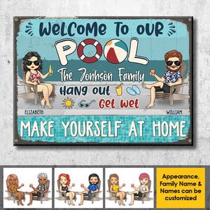 Welcome To Our Pool - Hang Out, Get Wet & Make Yourself At Home - Gift For Couples, Husband Wife, Personalized Metal Sign