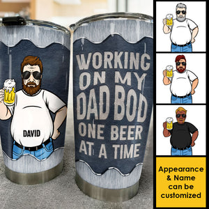 Working On My Dad Bod One Beer At A Time - Gift For Dad, Grandpa - Personalized Tumbler