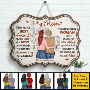 I Wouldn't Be Who I Am Without You - Gift For Mom, Personalized Shaped Wood Sign.