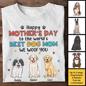 Happy Mother's Day To The World's Best Dog Mom! We Woof You - Gift For Mother's Day, Personalized Unisex T-shirt, Hoodie