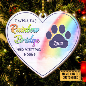 Wish The Rainbow Bridge Had Visiting Hours - Personalized Shaped Ornament.