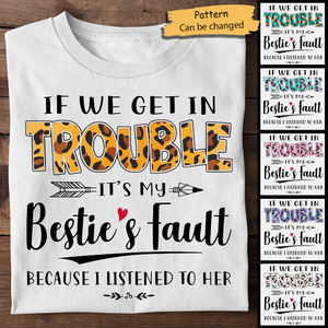 Bestie, If We Get In Trouble - Personalized Unisex T-Shirt.