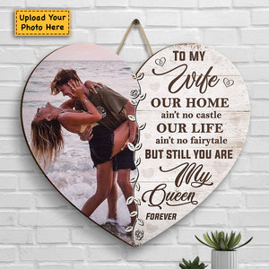 To My Wife, You Are My Queen Forever - Upload Image, Gift For Couples, Husband Wife - Personalized Shaped Wood Sign