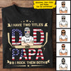 Dad And Papa & I Rock Them Both - Gifts For 4th Of July - Personalized Unisex T-Shirt