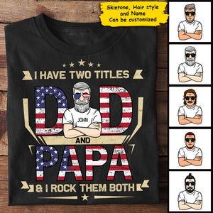 Dad And Papa & I Rock Them Both - Gifts For 4th Of July - Personalized Unisex T-Shirt.