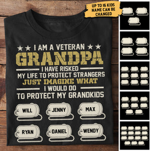 I Am A Veteran Grandpa I Have Risked My Life To Protect Strangers - Personalized Unisex T-Shirt.