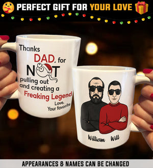 Thanks Dad For Creating A Freaking Legend - Personalized Mug.