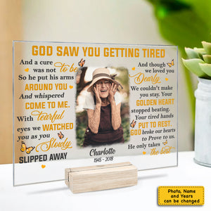 God Saw You Getting Tired - Upload Image, Personalized Acrylic Plaque