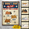 My Butt Blew You A Kiss - Funny Personalized Dog Metal Sign