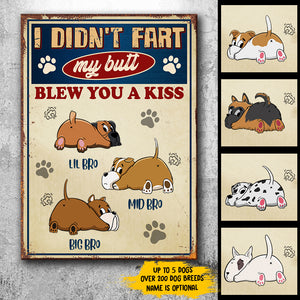 My Butt Blew You A Kiss - Funny Personalized Dog Metal Sign.