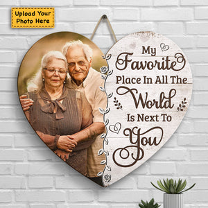 My Favorite Place In All The World Is Next To You - Upload Image, Gift For Couples, Husband Wife - Personalized Shaped Wood Sign.