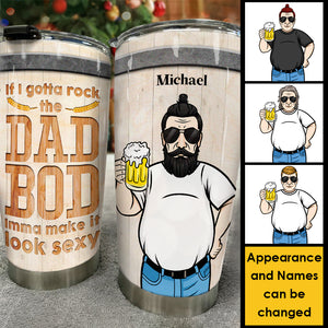 If I Gotta Rock The Dad Bod, Imma Make It Look Sexy - Gift For Dad - Personalized Tumbler