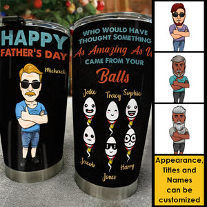 Came From Your Balls - Personalized Tumbler - Gift For Dad, Gift For Father's Day