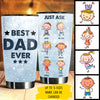 Gift For Dads - Best Dad Ever, Just Ask - Personalized Tumbler