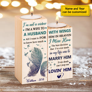 I'm Not A Widow. I'm A Wife To A Husband With Wings - Personalized Candle Holder.