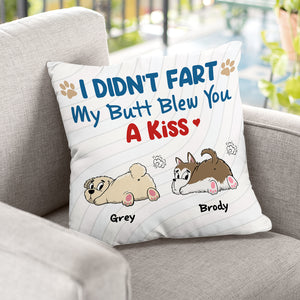 I Didn't Fart My Butt Blew You A Kiss - Personalized Pillow (Insert Included).