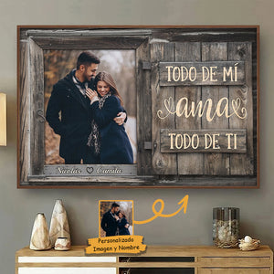 Todo De Mí Ama Todo De Ti - Upload Image, Gift For Couples, Husband Wife - Personalized Horizontal Poster Spanish