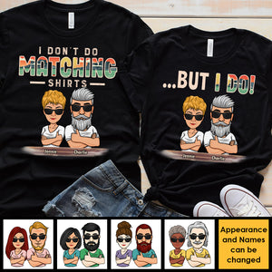 I Don't Do Matching Shirts - Personalized Matching Couple T-Shirt - Gift For Couple, Husband Wife, Anniversary, Engagement, Wedding, Marriage Gift