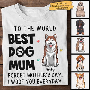 To The World Best Dog Mum I Woof You Everyday - Gift For Mother's Day, Personalized Unisex T-shirt, Hoodie.