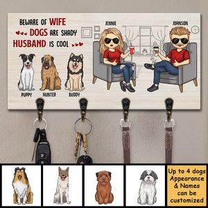 Beware Of Wife, Dogs Are Shady, Husband Is Cool - Personalized Key Hanger, Key Holder - Gift For Couples, Husband Wife
