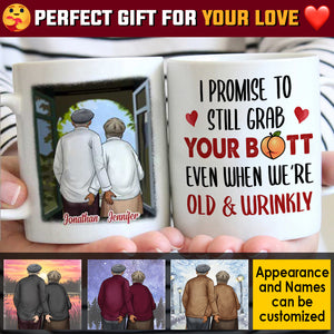 I Promise To Still Grab Your Butt Even When We're Old & Wrinkly - Gift For Couples, Personalized Mug.