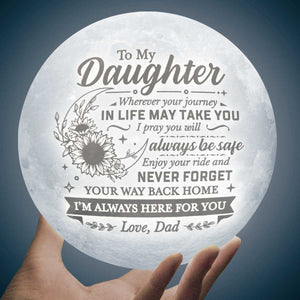 Wherever Your Journey In Life May Take You - Moon Lamp - To My Daughter, Gift For Daughter, Daughter Gift From Dad, Birthday Gift For Daughter, Christmas Gift