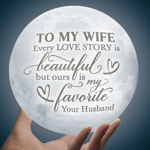 Our Love Story Is My Favorite - Moon Lamp - To My Wife, Gift For Wife, Anniversary, Engagement, Wedding, Marriage Gift, Christmas Gift