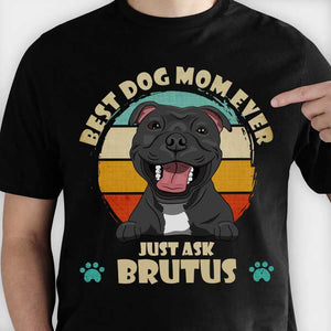 Best Dog Mom Ever - Personalized Custom Unisex T-shirt.