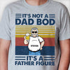 It's Not A Dad Bod - Personalized Unisex T-Shirt