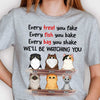 Every Treat You Fake I'll Be Watching You - Funny Personalized Custom Cat T-shirt