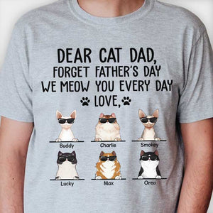 Forget Father's Day We Meow You Every Day Cool Cats - Gift for Dad, Personalized Unisex T-Shirt.