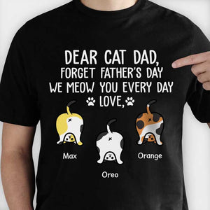 Forget Father's Day We Meow You Every Day Funny Cat Butt - Personalized Unisex T-Shirt.