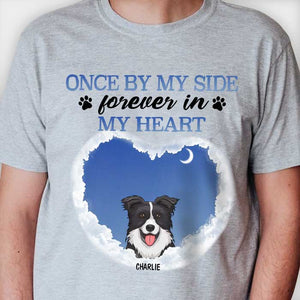 Once By My Side Forever In My Heart - Gift For Dog Lovers, Personalized Unisex T-Shirt.