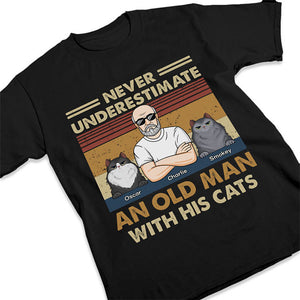 Never Underestimate An Old Man With His Cats - Cat Personalized Custom Unisex T-shirt, Hoodie, Sweatshirt - Gift For Pet Owners, Pet Lovers