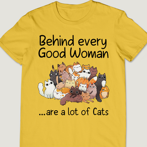 Behind Every Good Woman - Unisex T-shirt.