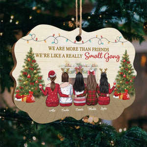 We Are More Than Friends, We‚re Like A Really Small Gang - Personalized Custom Benelux Shaped Wood/Aluminum Christmas Ornament - Gift For Bestie, Best Friend, Sister, Birthday Gift For Bestie And Friend, Christmas New Arrival Gift
