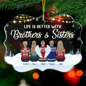 Life Is Better With Our Brothers & Sisters - Family Personalized Custom Ornament - Acrylic Benelux Shaped - New Arrival Christmas Gift For Siblings, Brothers, Sisters